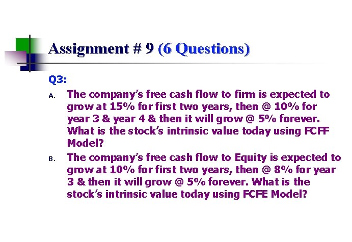 Assignment # 9 (6 Questions) Q 3: A. B. The company’s free cash flow