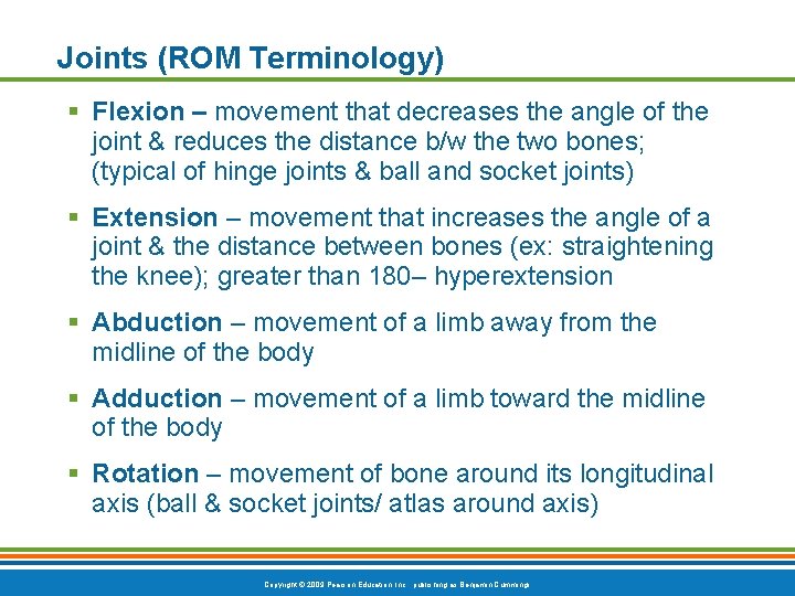 Joints (ROM Terminology) Flexion – movement that decreases the angle of the joint &