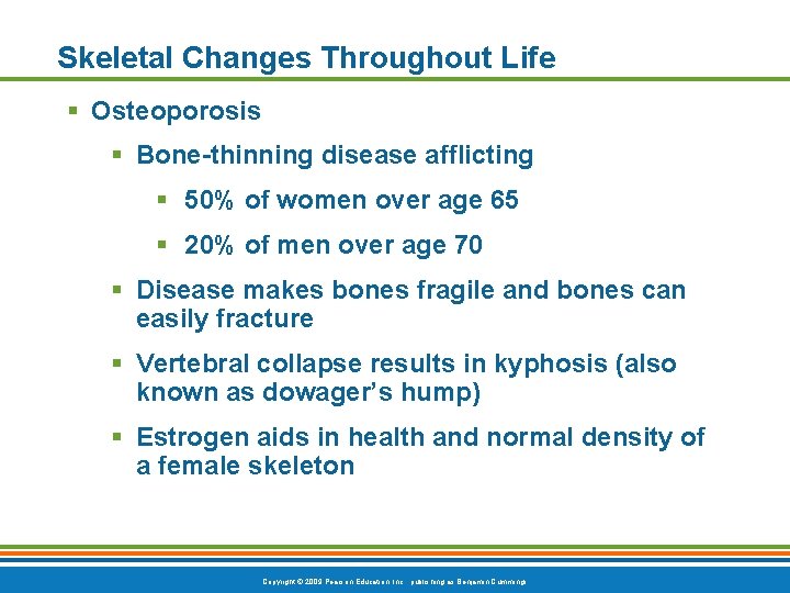 Skeletal Changes Throughout Life Osteoporosis Bone-thinning disease afflicting 50% of women over age 65