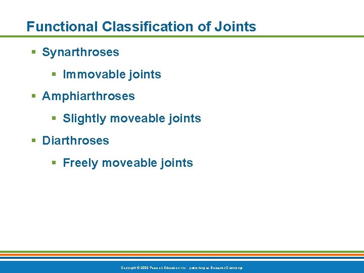 Functional Classification of Joints Synarthroses Immovable joints Amphiarthroses Slightly moveable joints Diarthroses Freely moveable