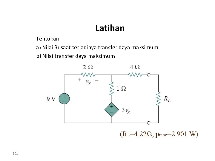 Latihan Tentukan a) Nilai RL saat terjadinya transfer daya maksimum b) Nilai transfer daya