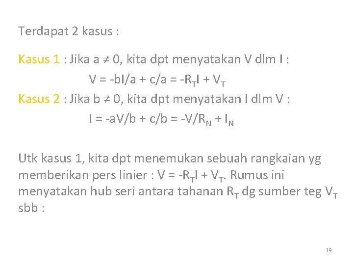 Terdapat 2 kasus : Kasus 1 : Jika a ≠ 0, kita dpt menyatakan