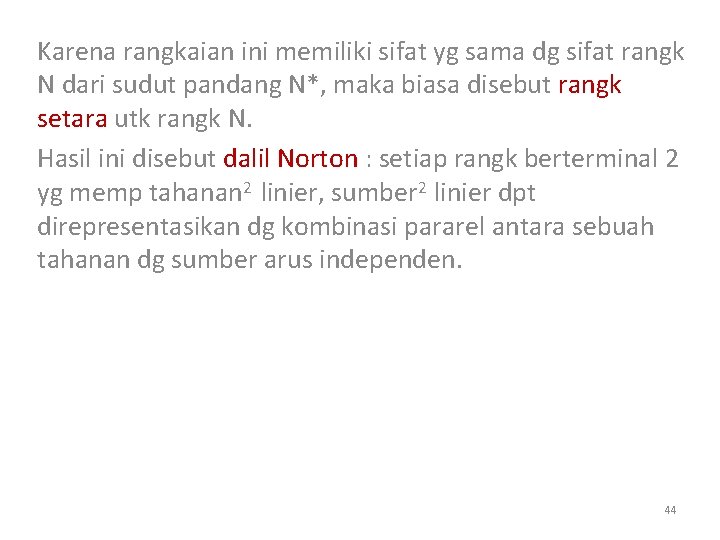 Karena rangkaian ini memiliki sifat yg sama dg sifat rangk N dari sudut pandang