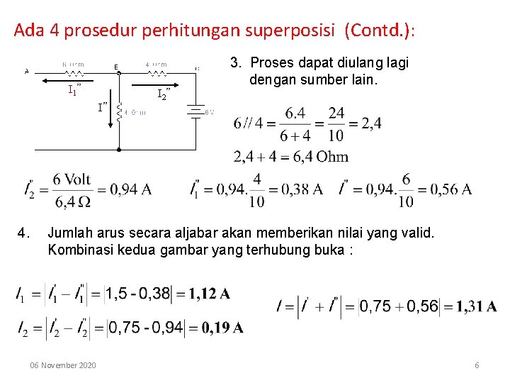 Ada 4 prosedur perhitungan superposisi (Contd. ): I 1’’ I’’ 4. I 2’’ 3.