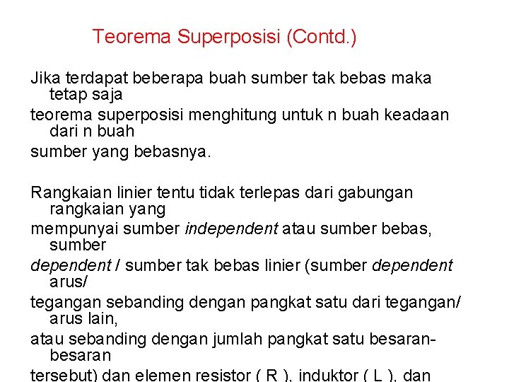 Teorema Superposisi (Contd. ) Jika terdapat beberapa buah sumber tak bebas maka tetap saja