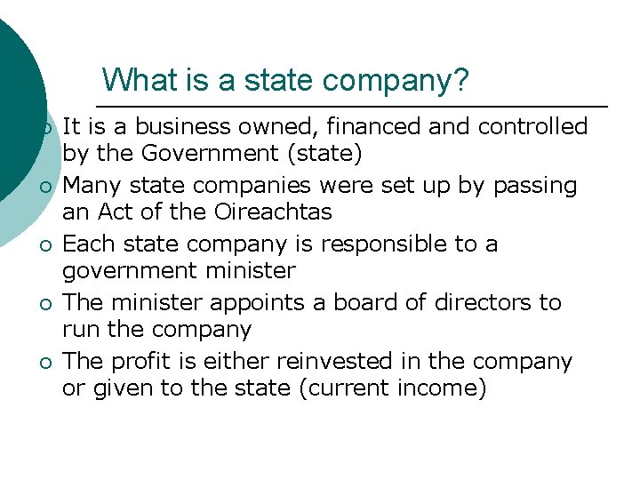 What is a state company? ¡ ¡ ¡ It is a business owned, financed