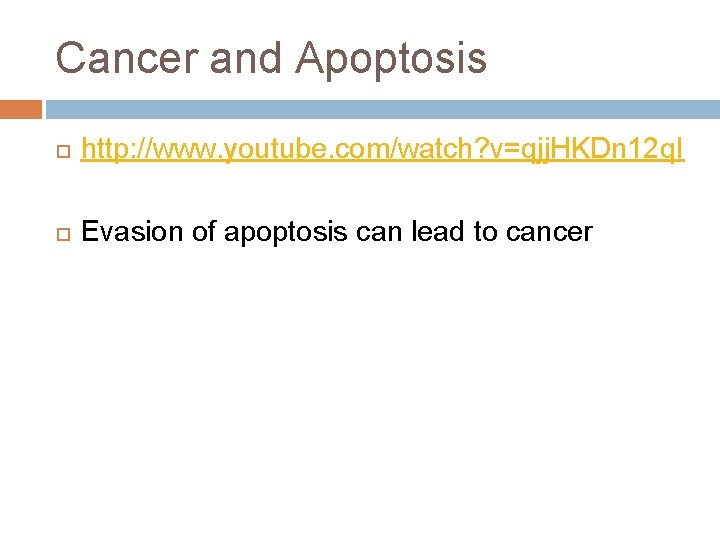 Cancer and Apoptosis http: //www. youtube. com/watch? v=qjj. HKDn 12 q. I Evasion of