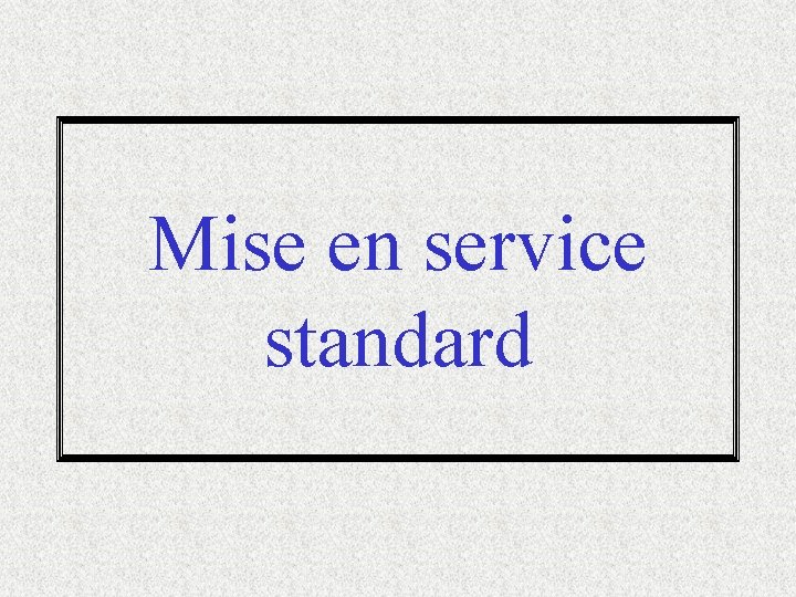 Mise en service standard 