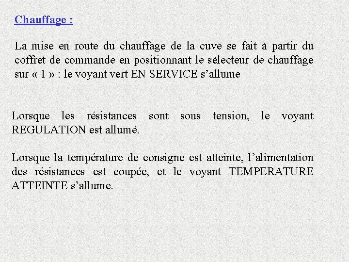 Chauffage : La mise en route du chauffage de la cuve se fait à