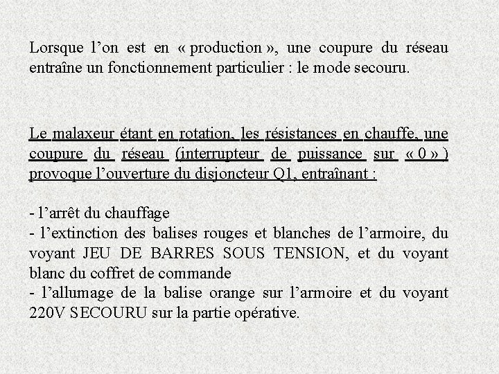 Lorsque l’on est en « production » , une coupure du réseau entraîne un