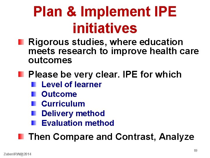 Plan & Implement IPE initiatives Rigorous studies, where education meets research to improve health