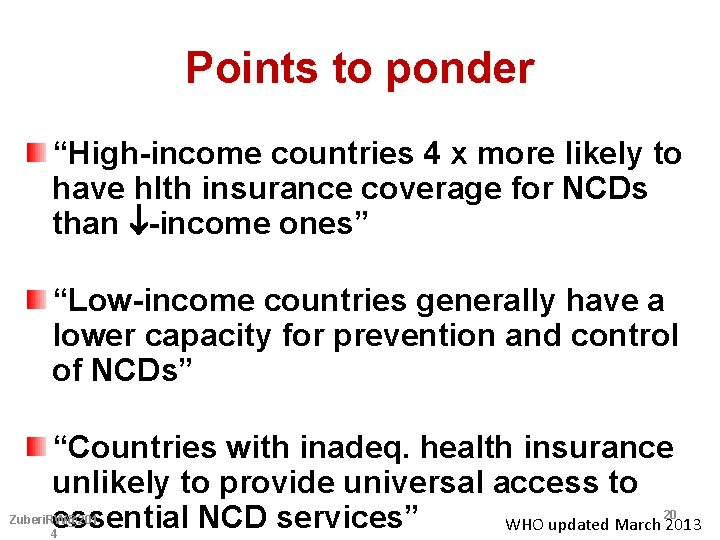 Points to ponder “High-income countries 4 x more likely to have hlth insurance coverage