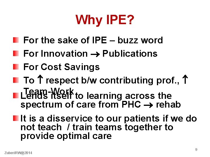 Why IPE? For the sake of IPE – buzz word For Innovation Publications For