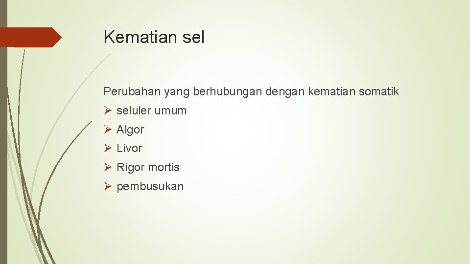 Kematian sel Perubahan yang berhubungan dengan kematian somatik Ø seluler umum Ø Algor Ø