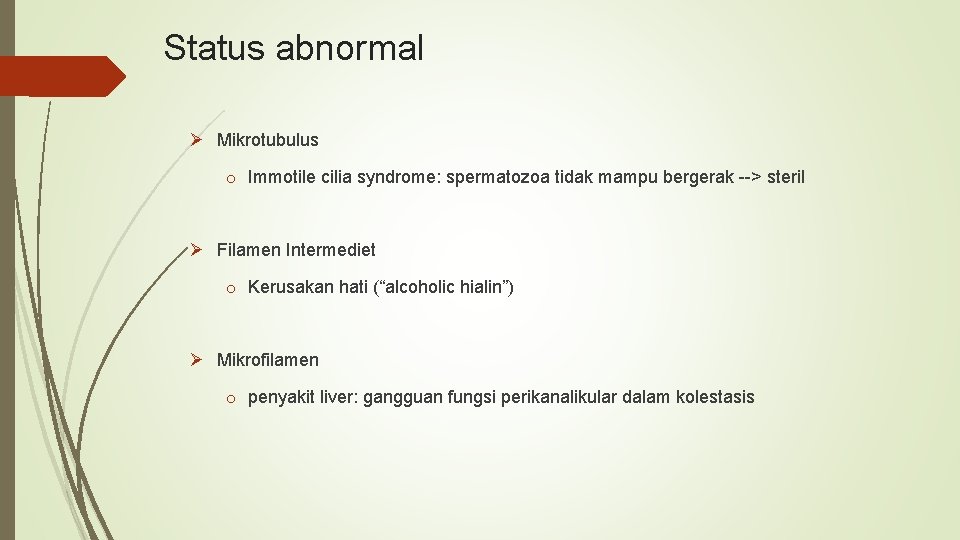 Status abnormal Ø Mikrotubulus o Immotile cilia syndrome: spermatozoa tidak mampu bergerak --> steril