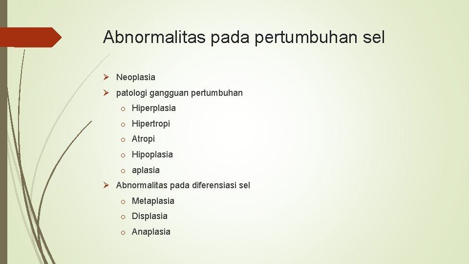 Abnormalitas pada pertumbuhan sel Ø Neoplasia Ø patologi gangguan pertumbuhan o Hiperplasia o Hipertropi