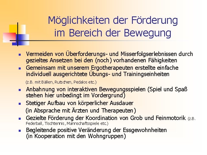 Möglichkeiten der Förderung im Bereich der Bewegung n n Vermeiden von Überforderungs- und Misserfolgserlebnissen