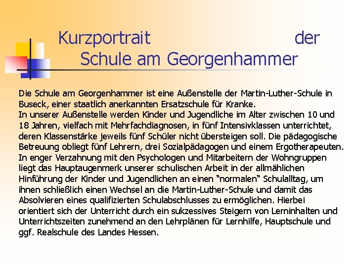 Kurzportrait der Schule am Georgenhammer Die Schule am Georgenhammer ist eine Außenstelle der Martin-Luther-Schule