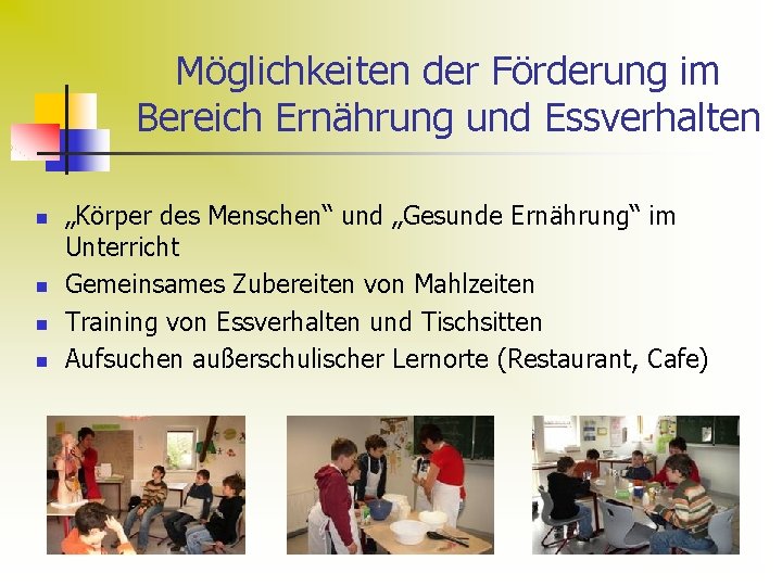 Möglichkeiten der Förderung im Bereich Ernährung und Essverhalten n n „Körper des Menschen“ und