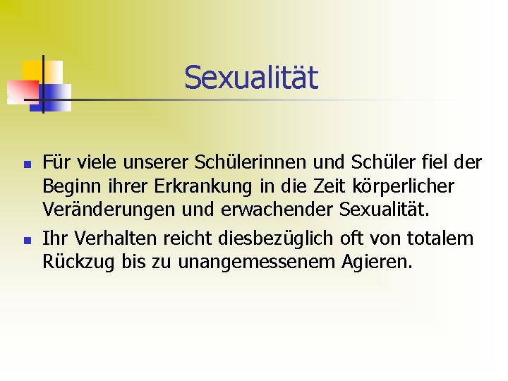 Sexualität n n Für viele unserer Schülerinnen und Schüler fiel der Beginn ihrer Erkrankung