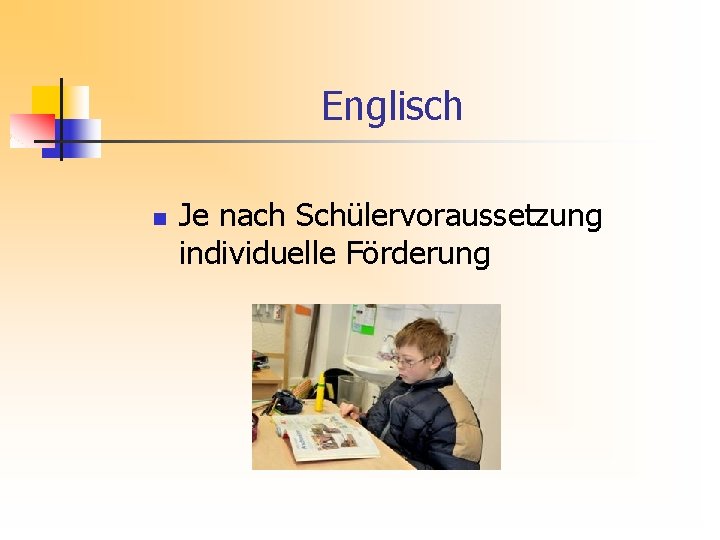 Englisch n Je nach Schülervoraussetzung individuelle Förderung 