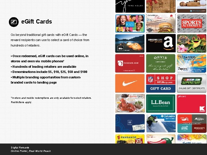 e. Gift Cards Go beyond traditional gift cards with e. Gift Cards — the