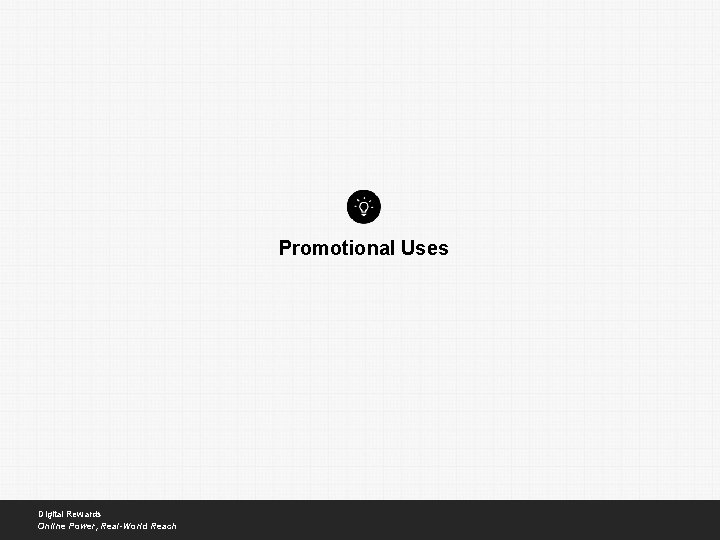 Promotional Uses Digital Rewards Online Power, Real-World Reach 