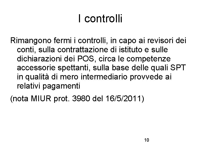I controlli Rimangono fermi i controlli, in capo ai revisori dei conti, sulla contrattazione