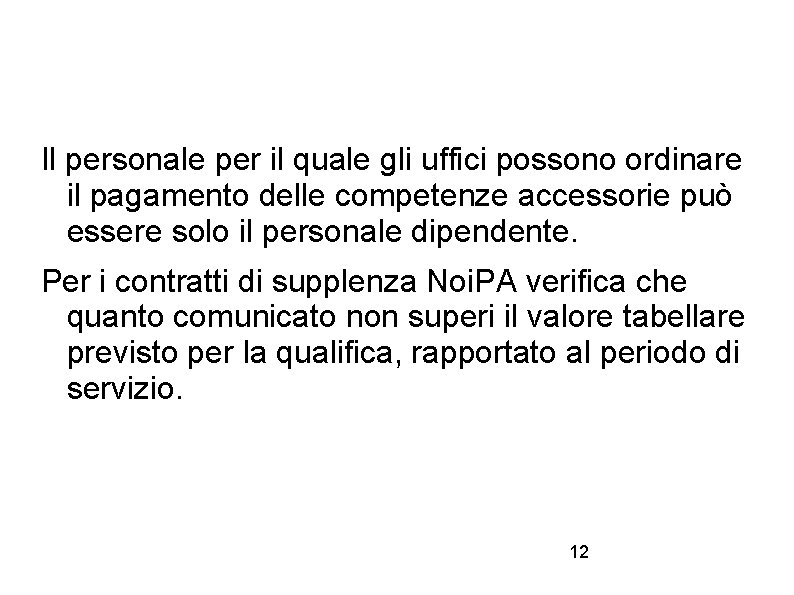 Il personale per il quale gli uffici possono ordinare il pagamento delle competenze accessorie