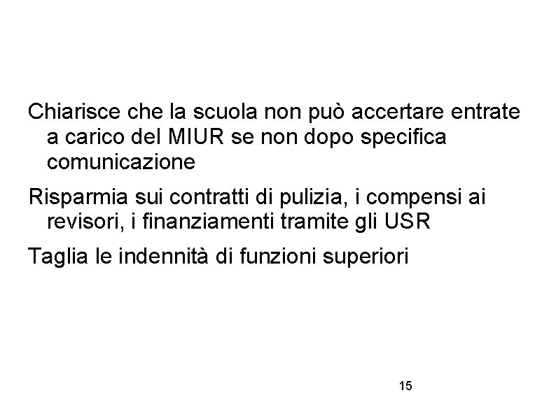Chiarisce che la scuola non può accertare entrate a carico del MIUR se non