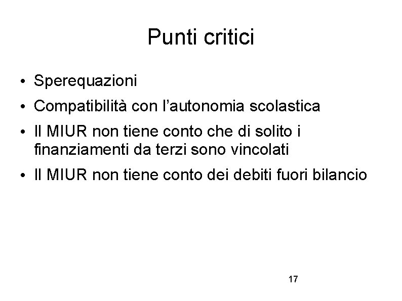 Punti critici • Sperequazioni • Compatibilità con l’autonomia scolastica • Il MIUR non tiene