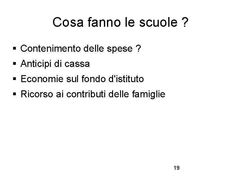 Cosa fanno le scuole ? Contenimento delle spese ? Anticipi di cassa Economie sul