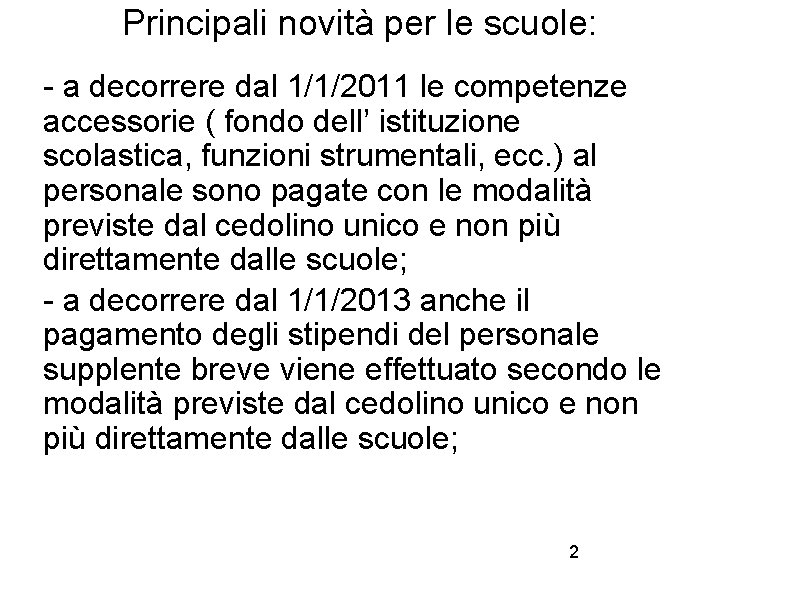 Principali novità per le scuole: - a decorrere dal 1/1/2011 le competenze accessorie (