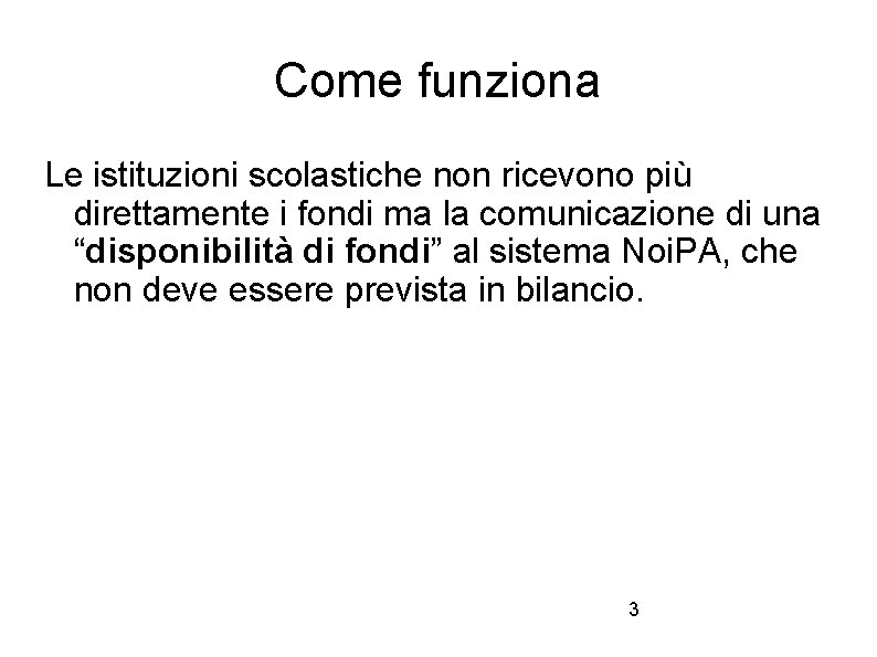Come funziona Le istituzioni scolastiche non ricevono più direttamente i fondi ma la comunicazione