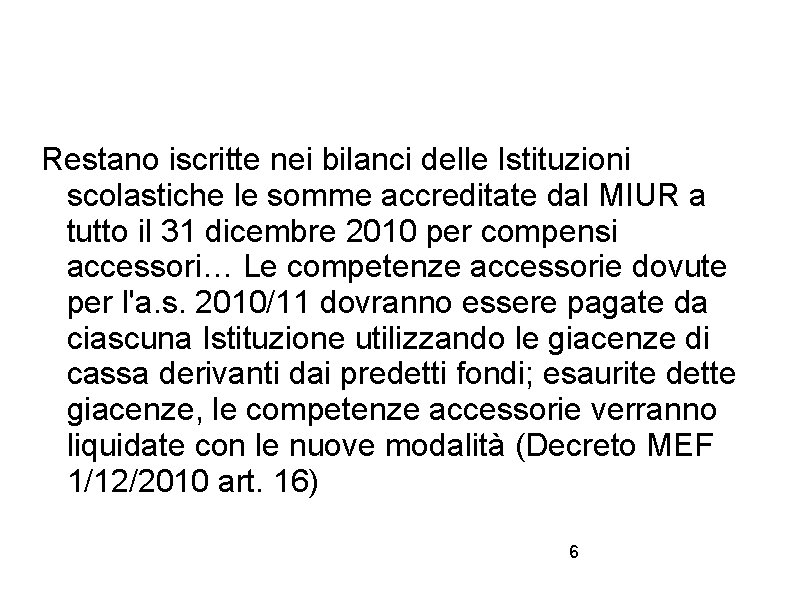 Restano iscritte nei bilanci delle Istituzioni scolastiche le somme accreditate dal MIUR a tutto