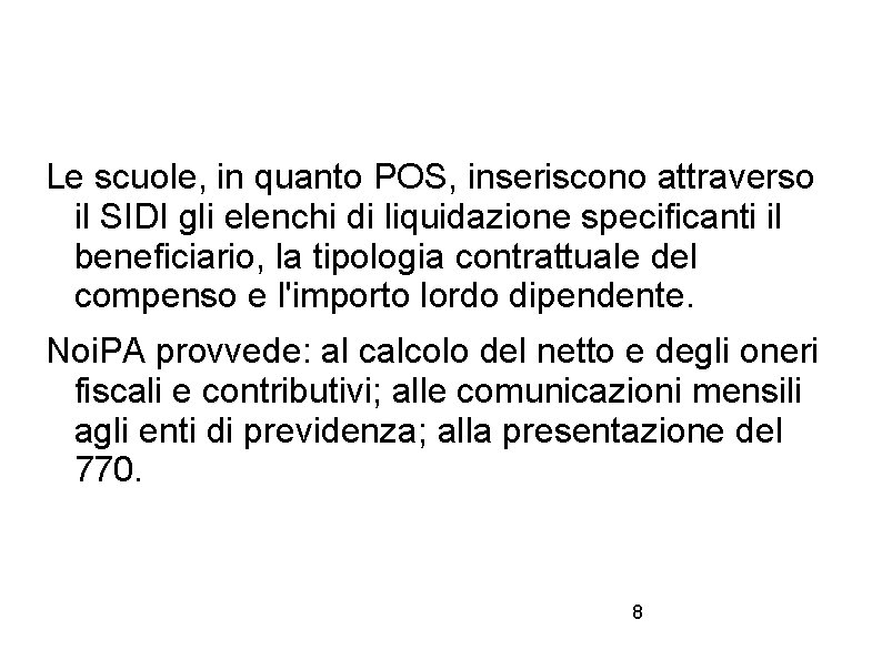 Le scuole, in quanto POS, inseriscono attraverso il SIDI gli elenchi di liquidazione specificanti