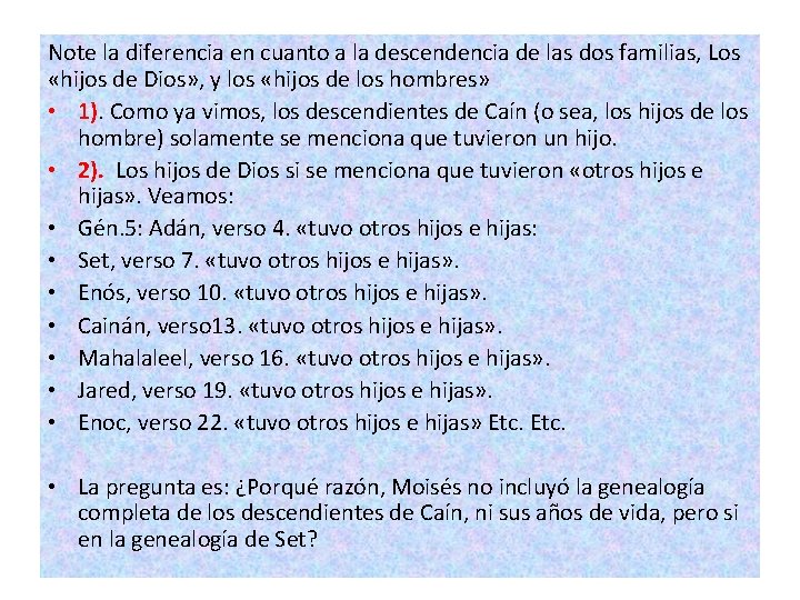 Note la diferencia en cuanto a la descendencia de las dos familias, Los «hijos