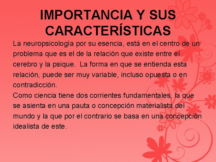 IMPORTANCIA Y SUS CARACTERÍSTICAS La neuropsicología por su esencia, está en el centro de