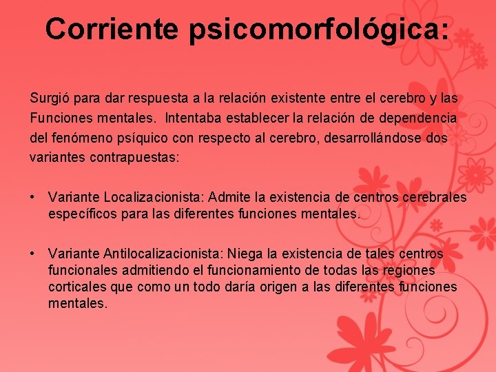 Corriente psicomorfológica: Surgió para dar respuesta a la relación existente entre el cerebro y