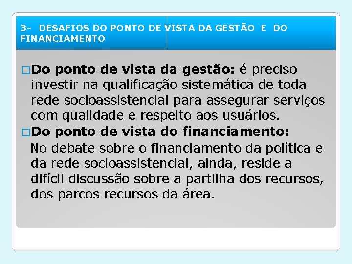 3 - DESAFIOS DO PONTO DE VISTA DA GESTÃO E DO FINANCIAMENTO �Do ponto