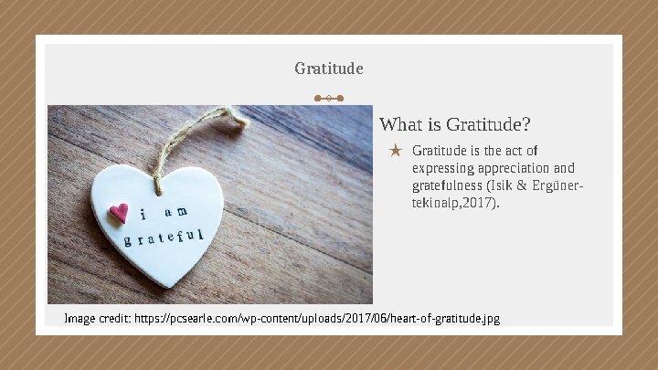 Gratitude What is Gratitude? ★ Gratitude is the act of expressing appreciation and gratefulness