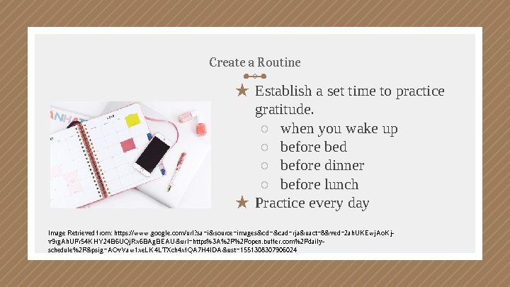 Create a Routine ★ Establish a set time to practice gratitude. ○ when you