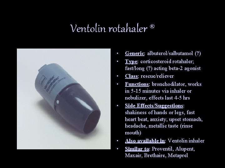 Ventolin rotahaler ® • • Generic: albuterol/salbutamol (? ) Type: corticosteroid rotahaler; fast/long (?