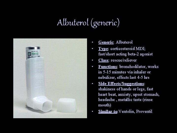Albuterol (generic) • • • Generic: Albuterol Type: corticosteroid MDI; fast/short acting beta-2 agonist