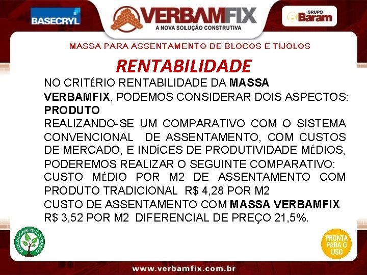 RENTABILIDADE NO CRITÉRIO RENTABILIDADE DA MASSA VERBAMFIX, PODEMOS CONSIDERAR DOIS ASPECTOS: PRODUTO REALIZANDO-SE UM