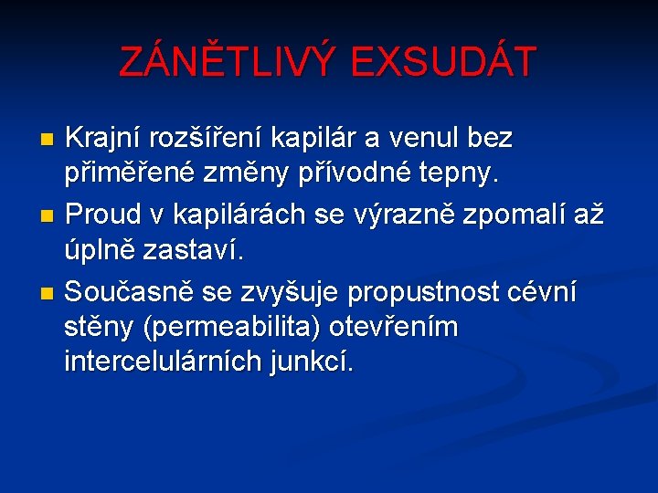 ZÁNĚTLIVÝ EXSUDÁT Krajní rozšíření kapilár a venul bez přiměřené změny přívodné tepny. n Proud