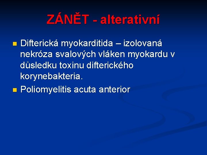 ZÁNĚT - alterativní Difterická myokarditida – izolovaná nekróza svalových vláken myokardu v důsledku toxinu