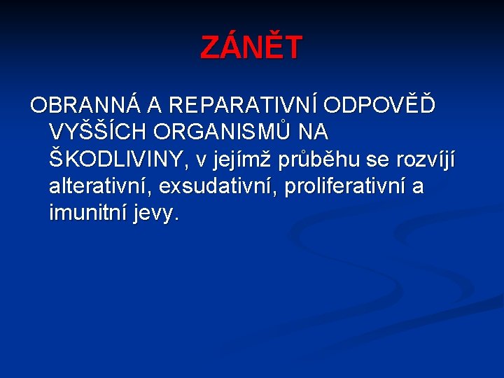 ZÁNĚT OBRANNÁ A REPARATIVNÍ ODPOVĚĎ VYŠŠÍCH ORGANISMŮ NA ŠKODLIVINY, v jejímž průběhu se rozvíjí