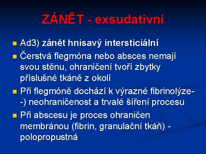 ZÁNĚT - exsudativní Ad 3) zánět hnisavý intersticiální n Čerstvá flegmóna nebo absces nemají