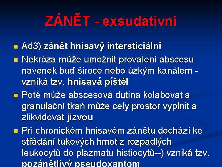 ZÁNĚT - exsudativní n n Ad 3) zánět hnisavý intersticiální Nekróza může umožnit provalení